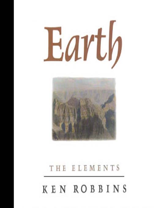 Title details for Elements:  Earth by Ken Robbins - Available